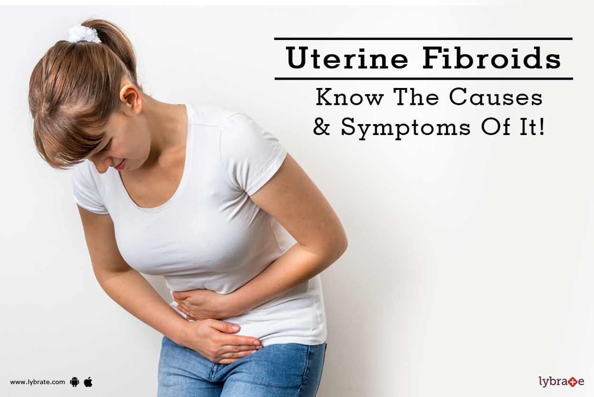 Uterine Fibroids - Know The Causes & Symptoms Of Them! - By M.B ...