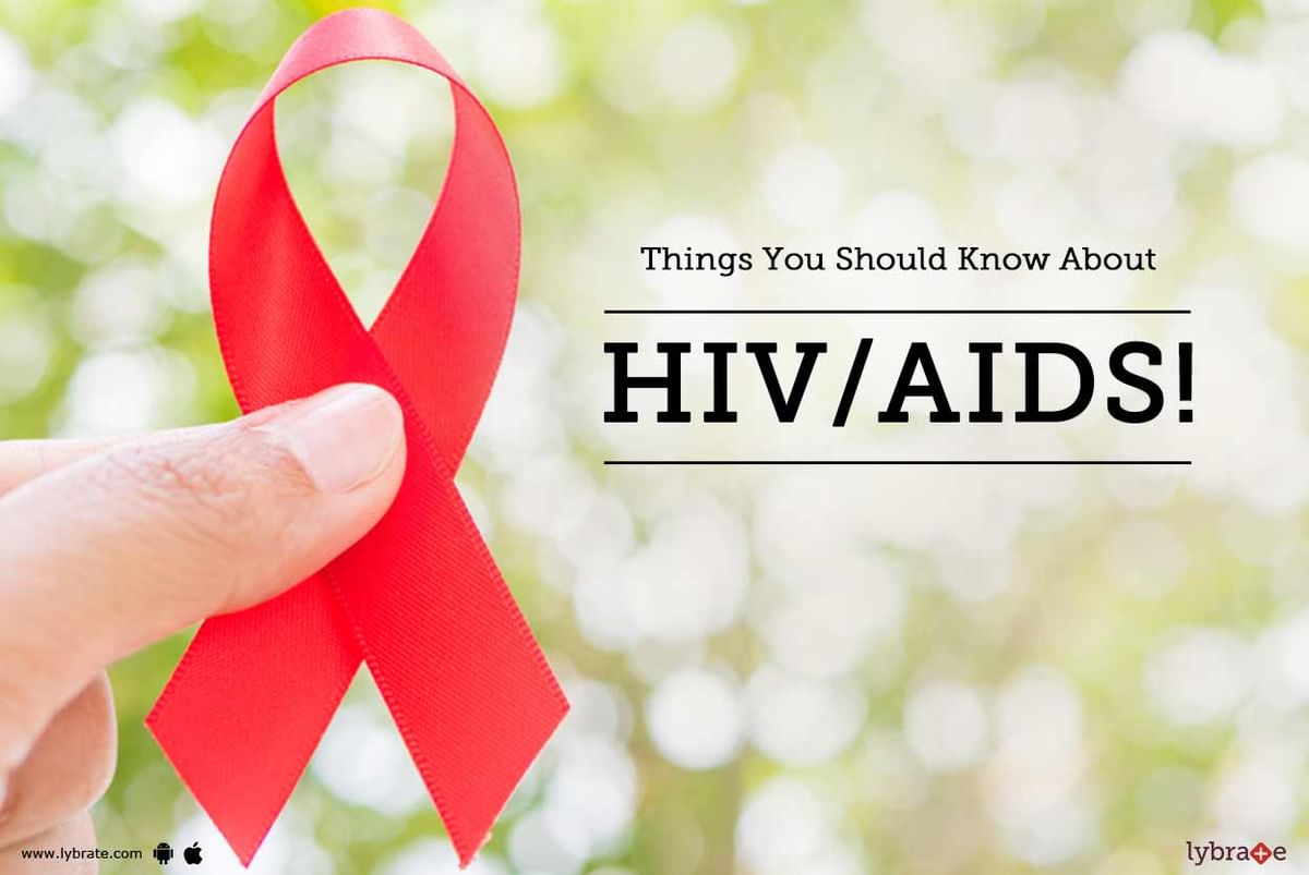 Things You Should Know About HIV/AIDS! - By Dr. S S Jawahar | Lybrate