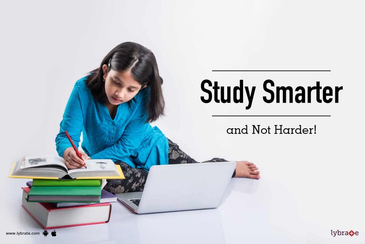 Study Smarter And Not Harder! - By Dr. Dolly Anadkat | Lybrate