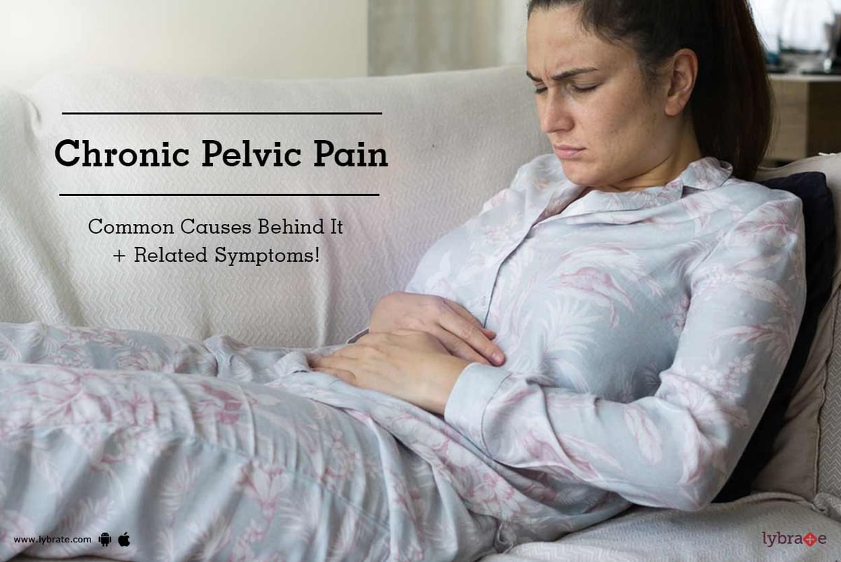 Chronic Pelvic Pain - Common Causes Behind It + Related Symptoms! - By ...