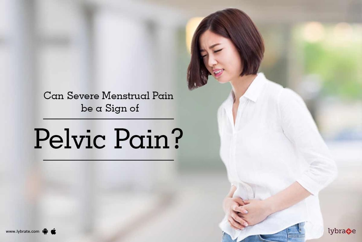 Can Severe Menstrual Pain be a Sign of Pelvic Pain? - By Dr. Indu ...