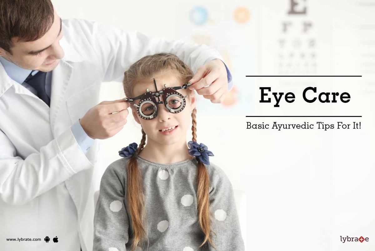 Eye Care Basic Ayurvedic Tips For It! By Dr. Deepika Gorani Lybrate