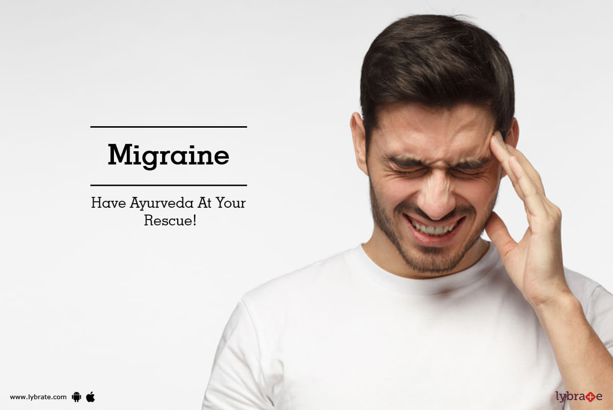 Migraine - Have Ayurveda At Your Rescue! - By Dr. Dhruti Bhatt | Lybrate