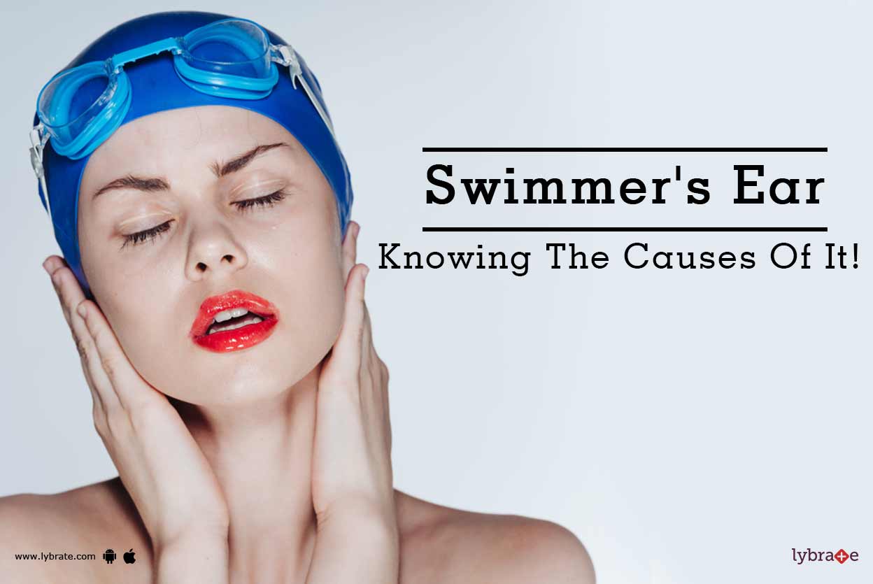 Swimmer's Ear Knowing The Causes Of It! By Dr. Lokesh Kumar Bhama