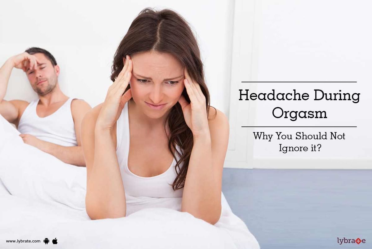 Headache During Orgasm Why You Should Not Ignore It By Dr Pradeep Kolhe Lybrate