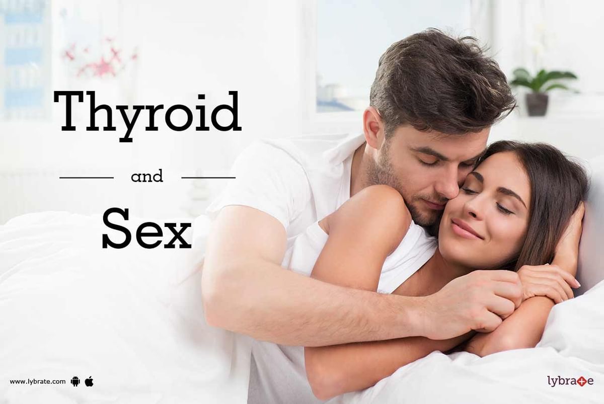 Thyroid Disorder Cause Sexual Dysfunctions Problems By Dr Amit Joshi Lybrate