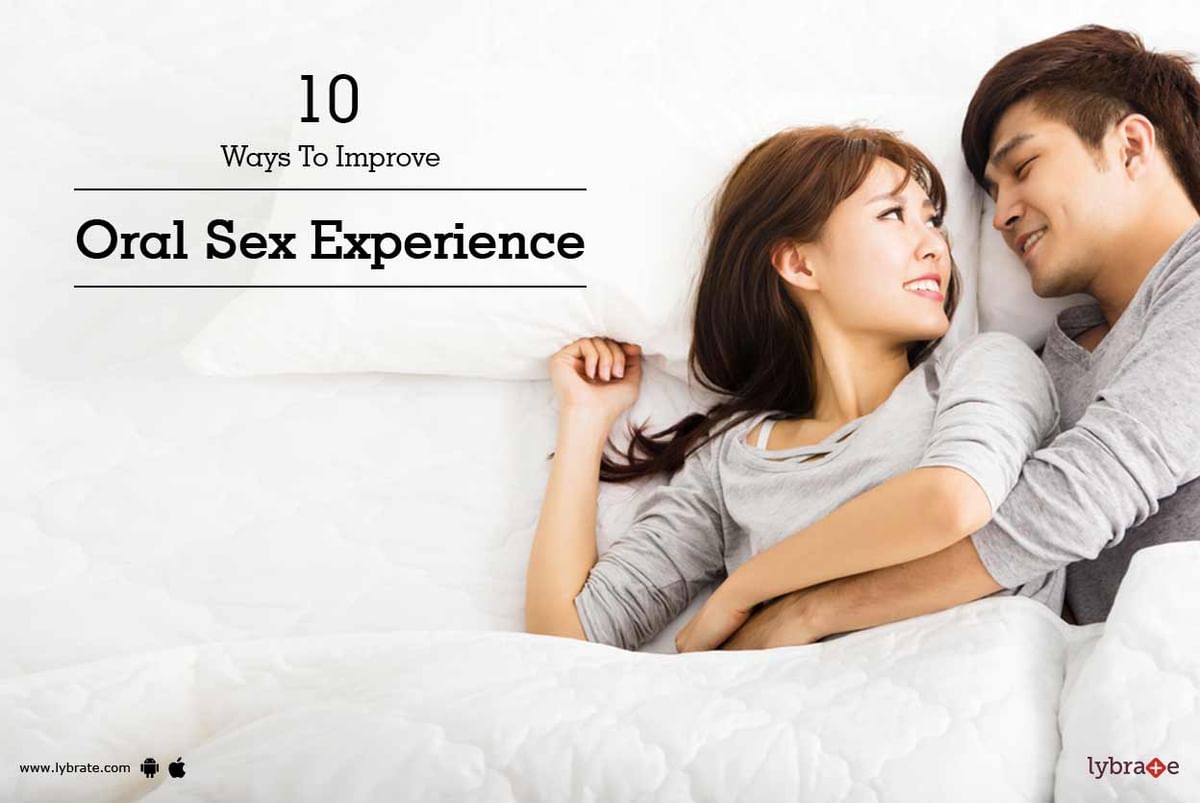 10 Ways To Improve Oral Sex Experience By Dr S K Lybrate