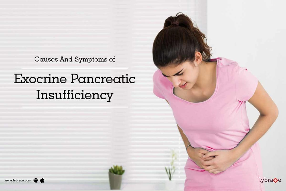 Causes And Symptoms Of Exocrine Pancreatic Insufficiency By Dr Rajeev Shandil Lybrate 4457