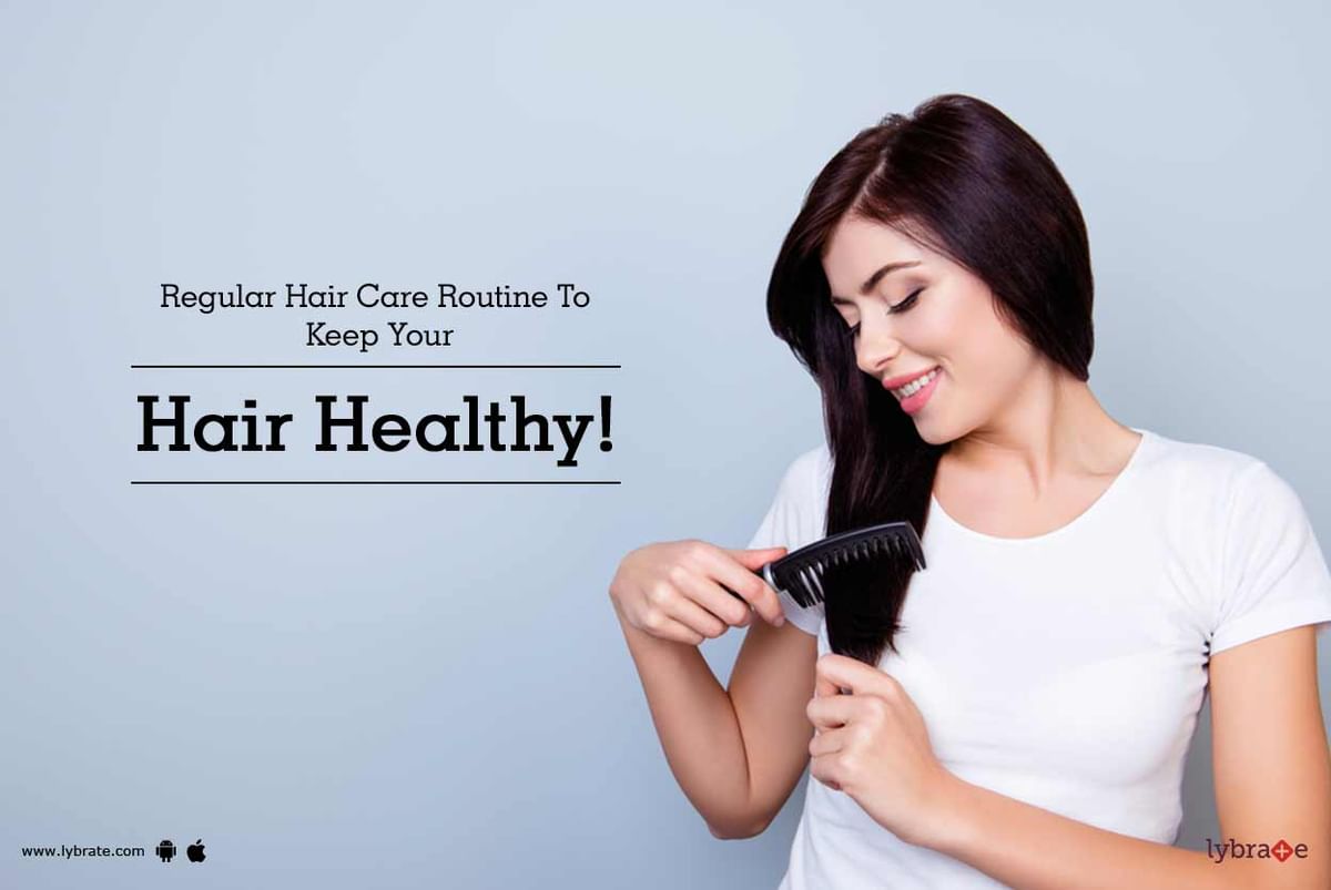 Regular Hair Care Routine To Keep Your Hair Healthy! - By Dr.   Reddy | Lybrate