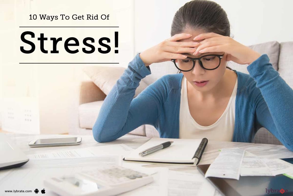 10 Ways To Get Rid Of Stress! - By Dr. Rakhi Anand | Lybrate