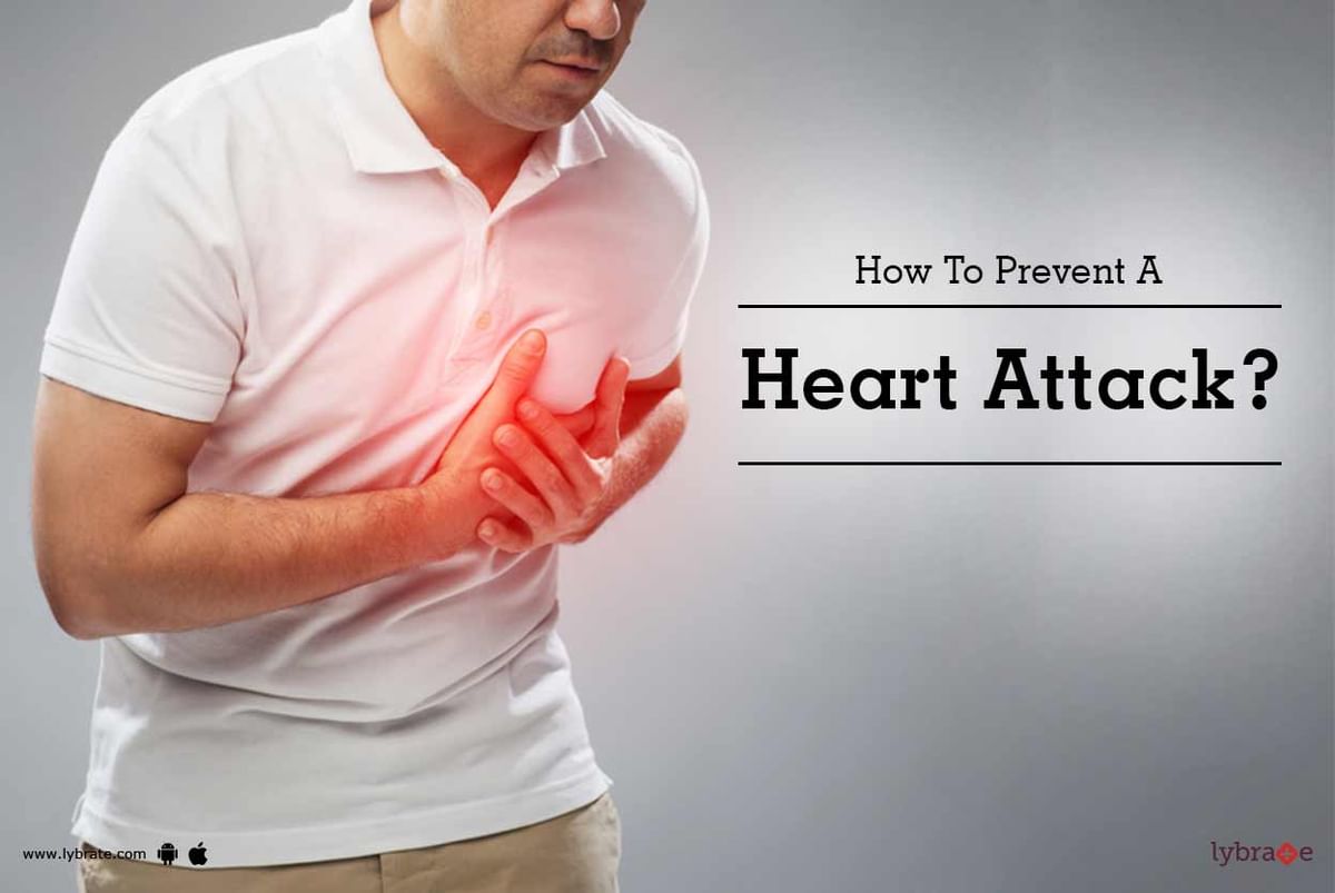 How To Prevent A Heart Attack? - By Dr. Sonia Lal Gupta | Lybrate