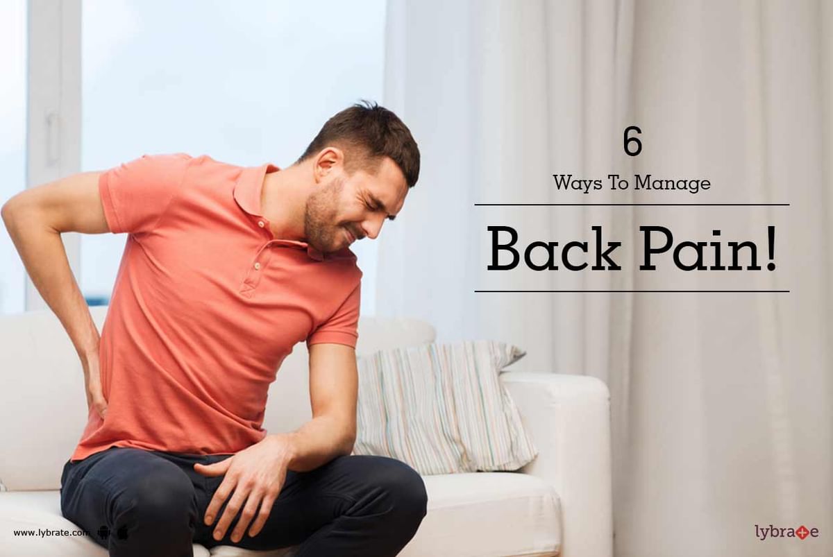 6 Ways To Manage Back Pain! - By Dr. Manish Singh | Lybrate