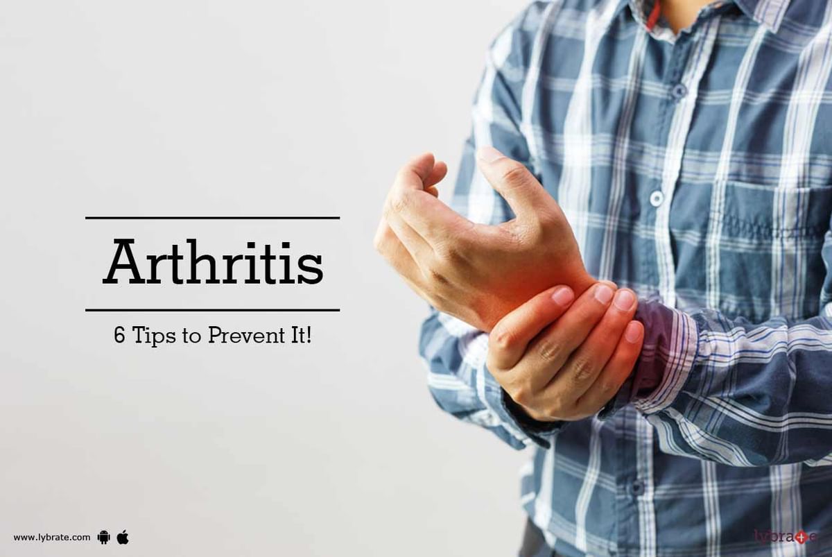 Arthritis - 6 Tips To Prevent It! - By Dr. Sunil V Nukapur | Lybrate