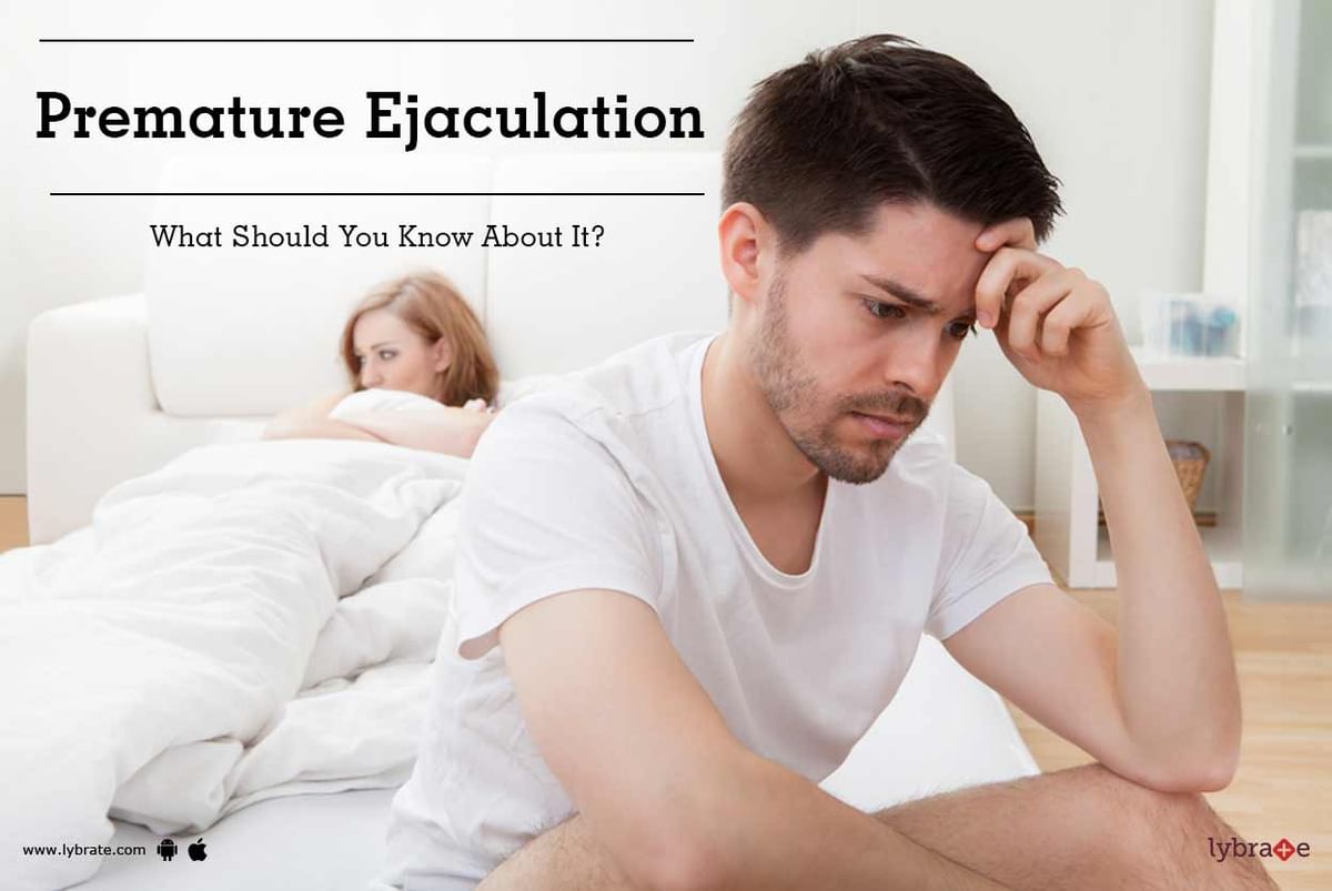 Premature Ejaculation What Should You Know About It By Dr