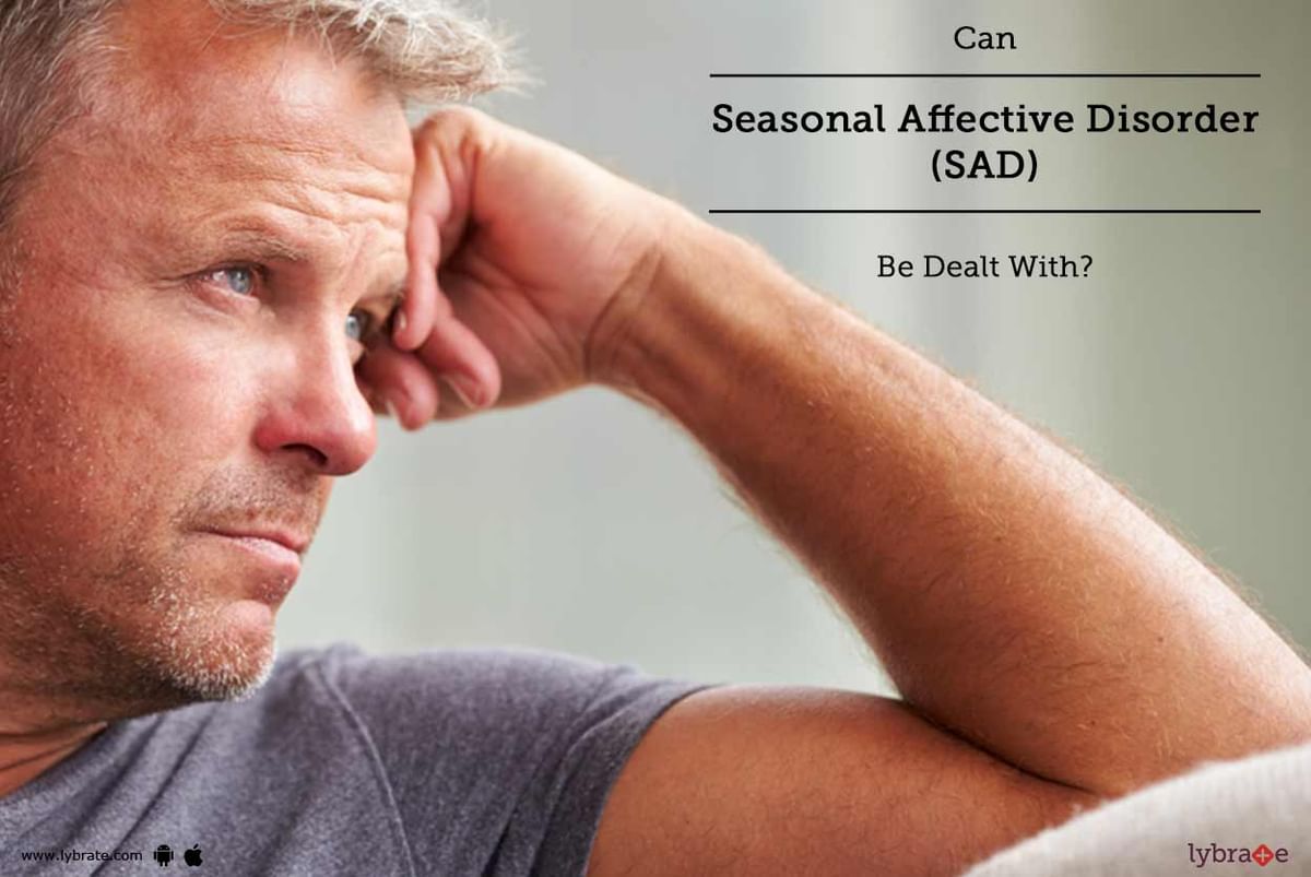 Can Seasonal Affective Disorder SAD Be Dealt With By Dr Kalrav Mistry Lybrate