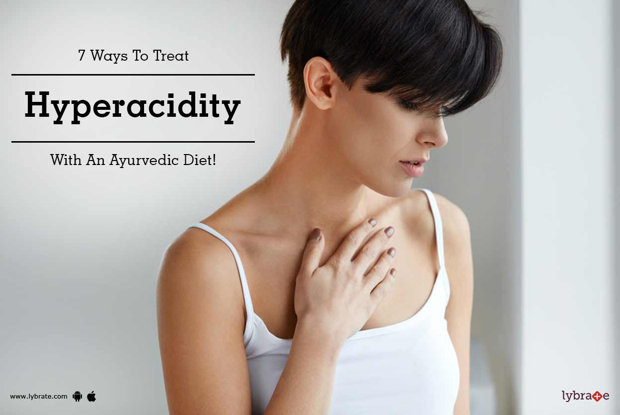 7 Ways To Treat Hyperacidity With An Ayurvedic Diet! By Dr. Mahajan
