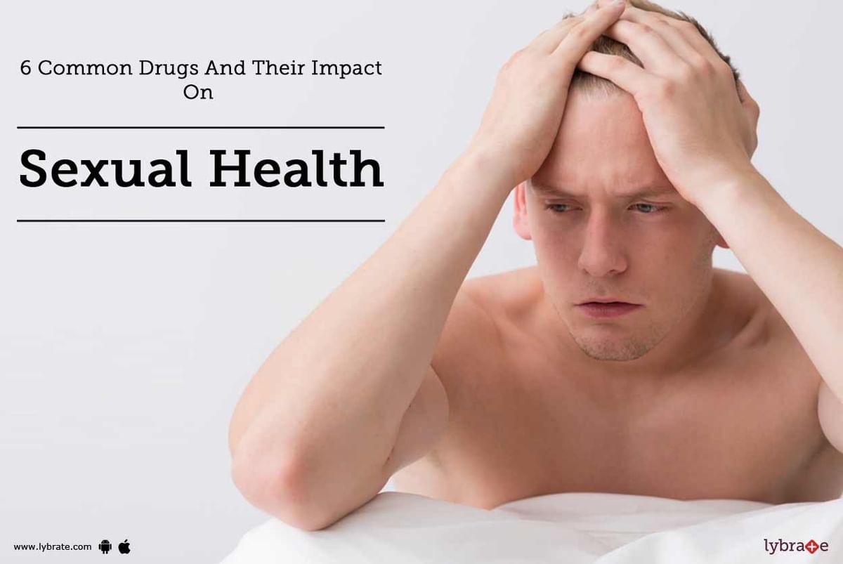 6 Common Drugs And Their Impact On Sexual Health By Gautam