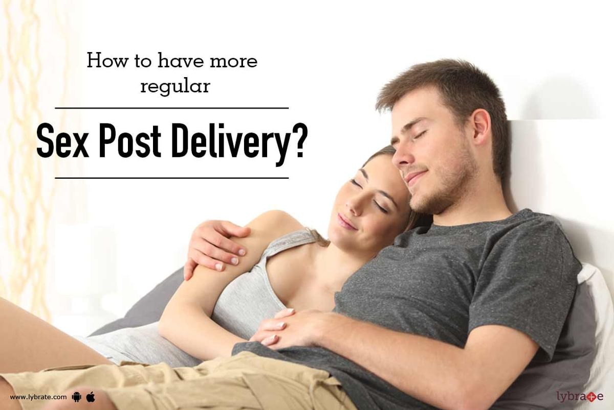 How to Have More Regular Sex Post Delivery? - By Dr. Jolly Arora | Lybrate