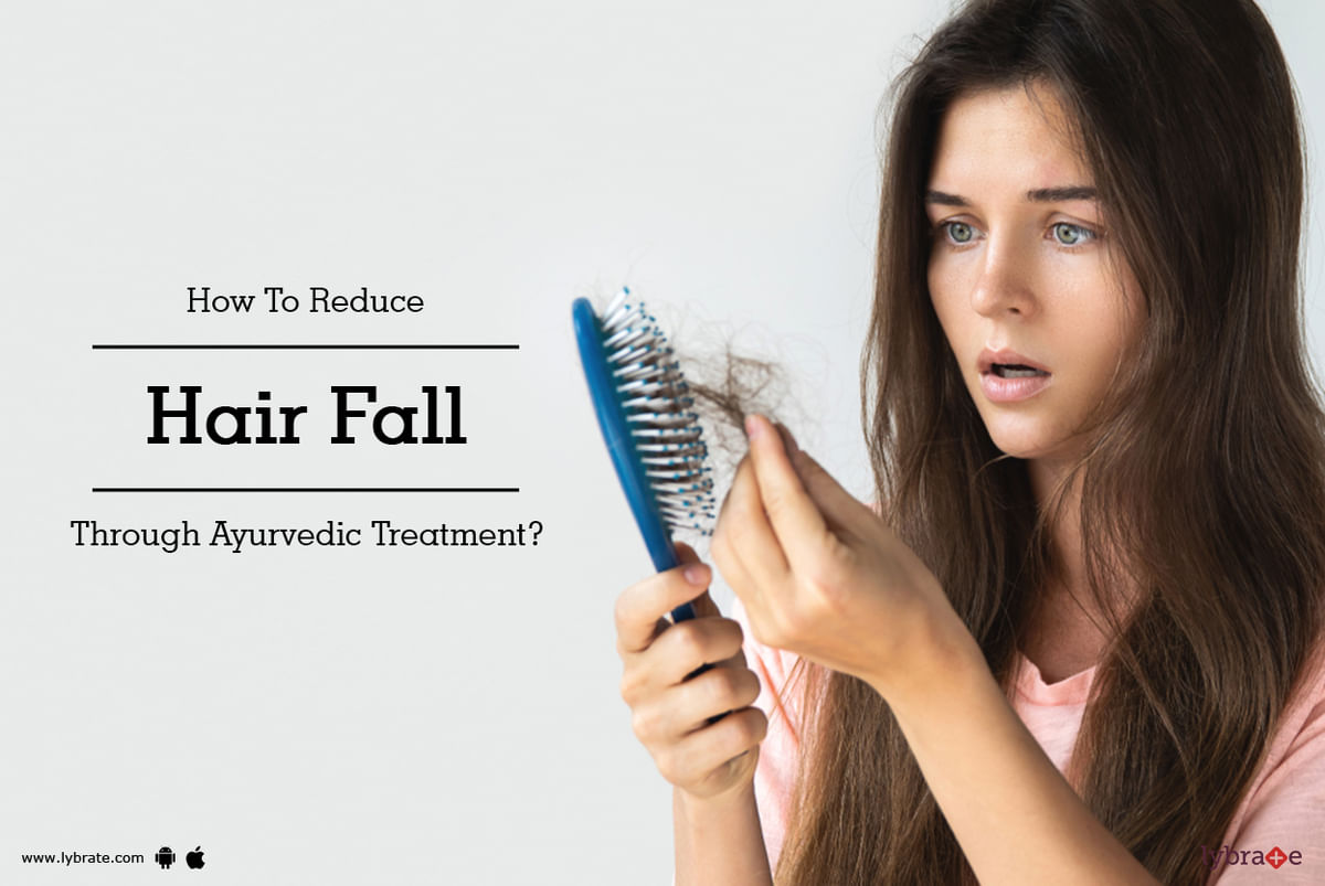 How To Reduce Hair Fall Through Ayurvedic Treatment? - By Dr. Soonrita  Taneja | Lybrate