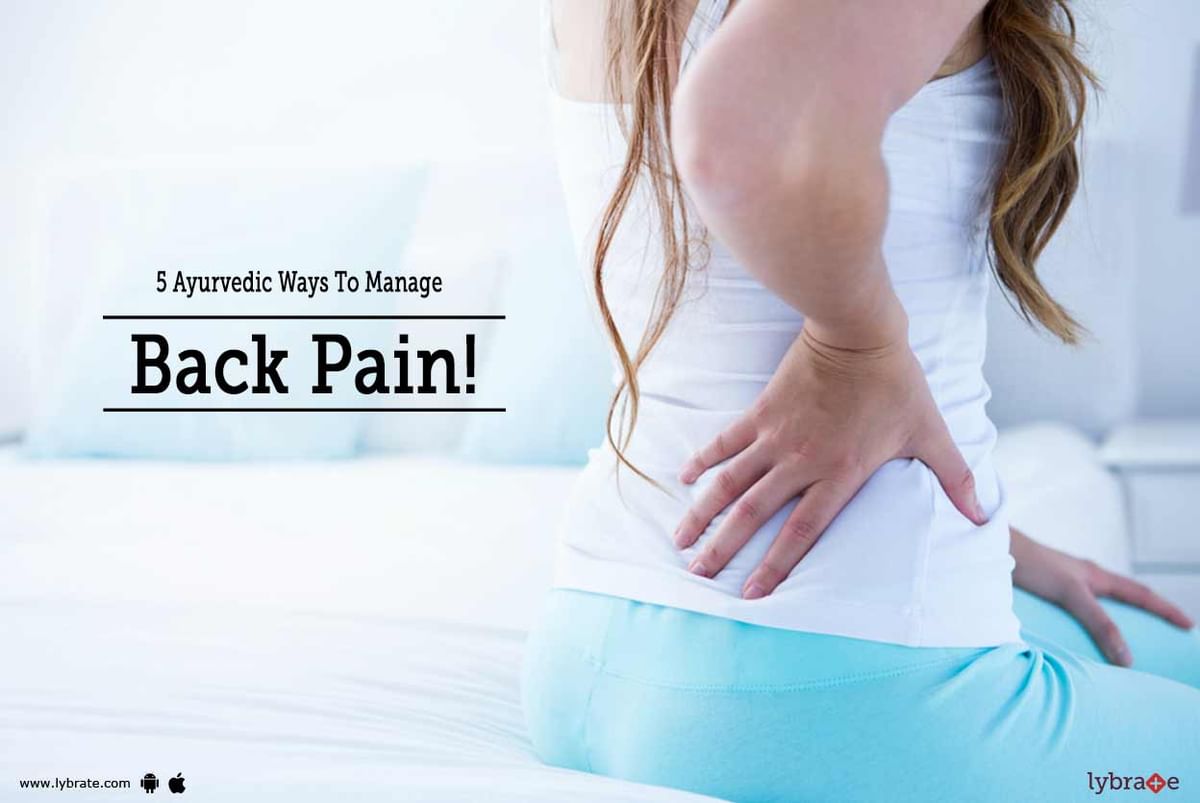 5 Ayurvedic Ways To Manage Back Pain! - By Dr. Ram Arora | Lybrate