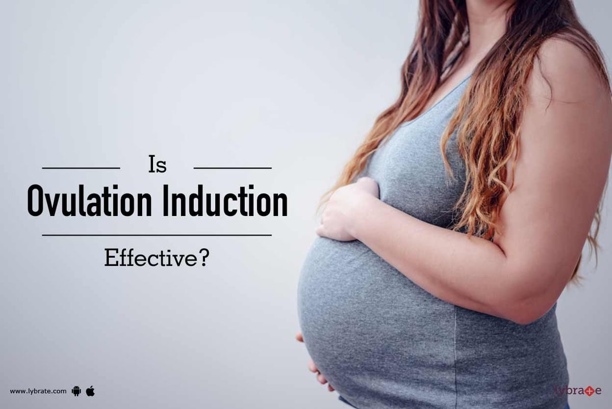 Is Ovulation Induction Effective By Dr Rakhi Gupta Lybrate