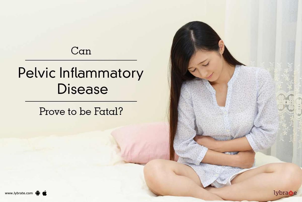 Can Pelvic Inflammatory Disease Prove to be Fatal? - By Dr. Rakhi Gupta ...