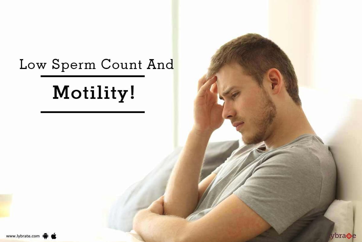 Low Sperm Count And Motility By Dr Sameer Pahlajani Lybrate