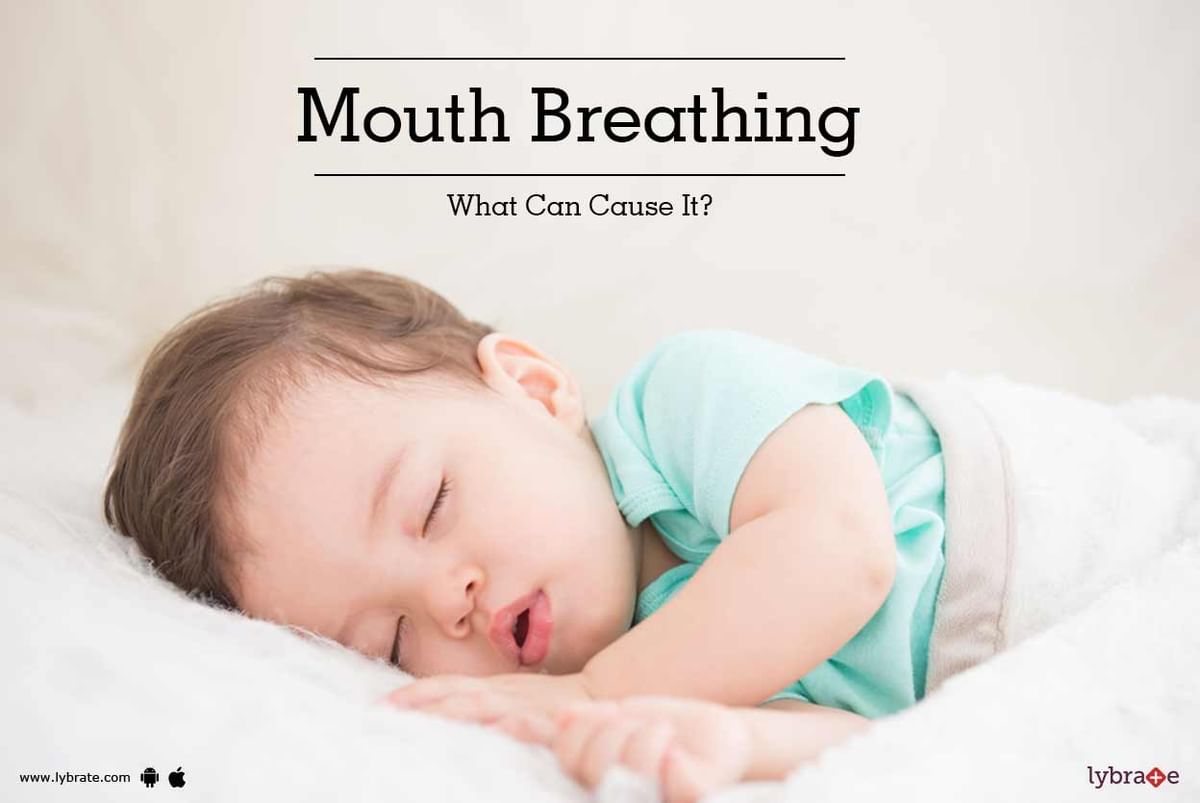 Mouth Breathing - What Can Cause It? - By Dr. Savyasachi Saxena | Lybrate