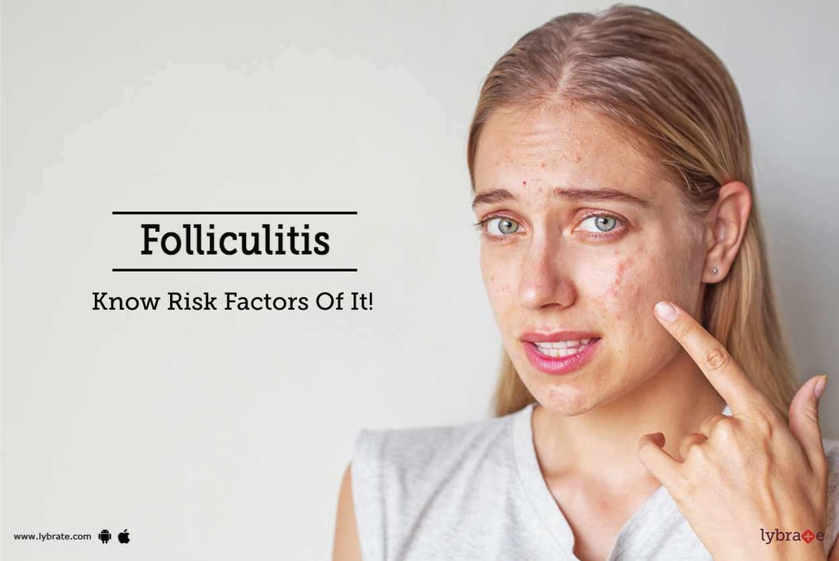 Folliculitis Know Risk Factors Of It By Dr Nitin Kumar Saxena Lybrate 