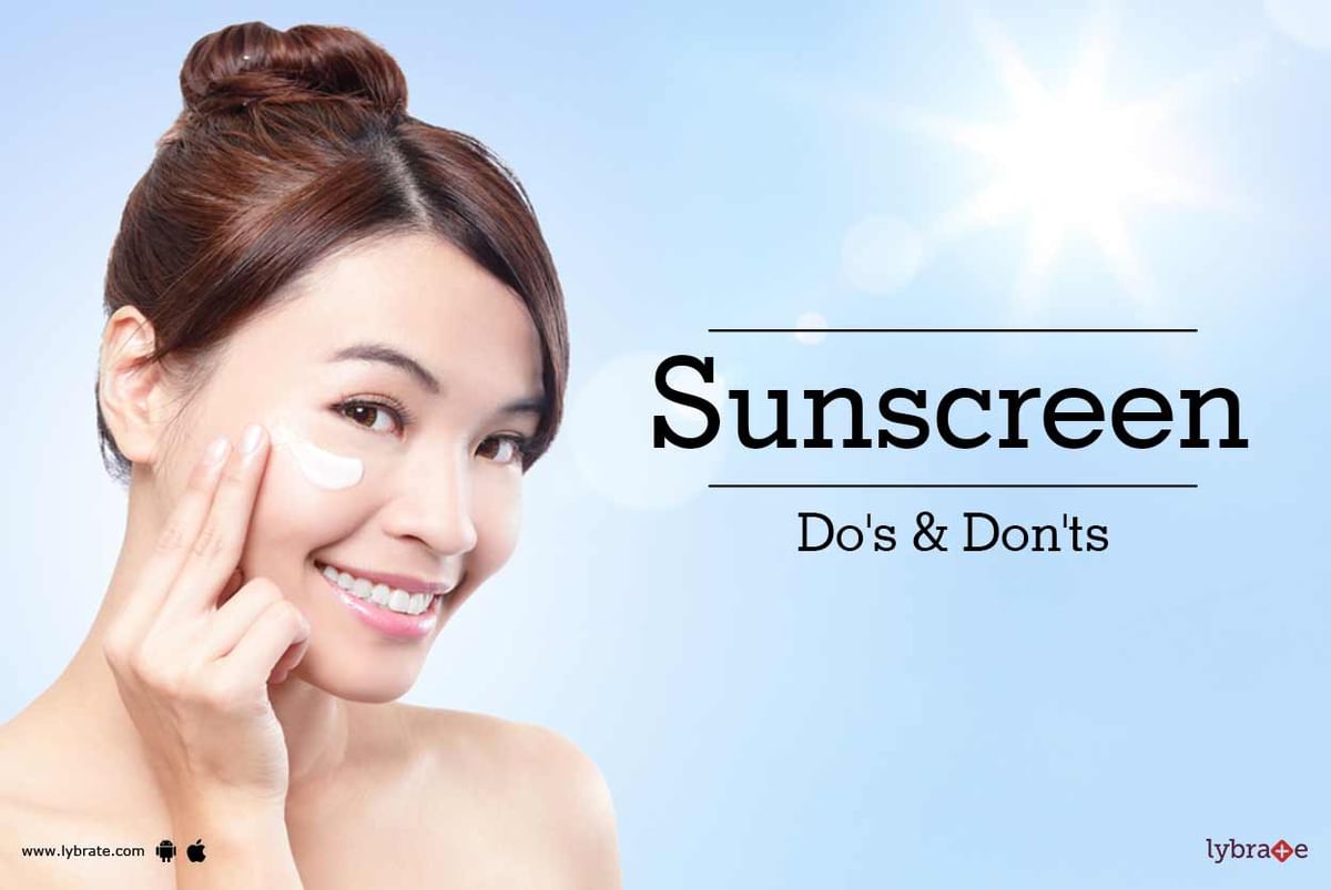 Sunscreen : Do's & Don'ts - By Dr. Archhana Gullur | Lybrate