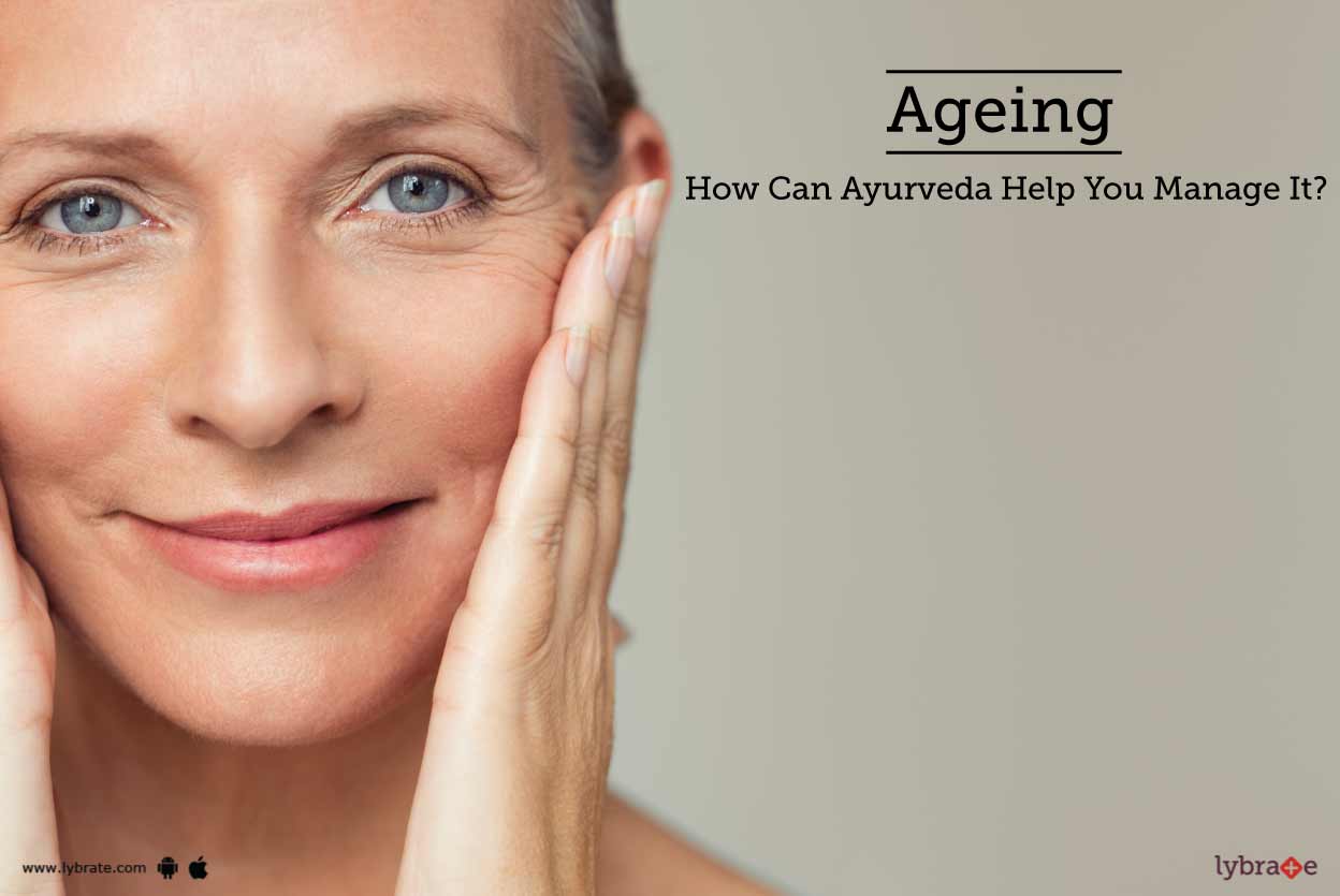 Ageing How Can Ayurveda Help You Manage It? By Dr. Jiva Ayurveda