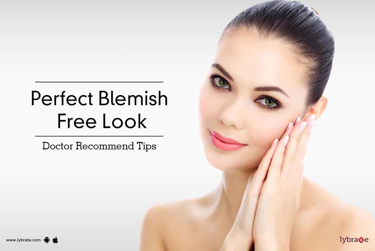 Perfect Blemish Free Look - Doctor Recommend Tips - By Dr. Shivashankar B.  Sajjanshetty | Lybrate