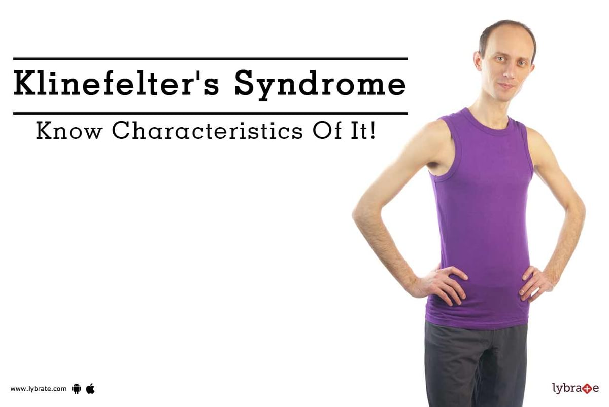Klinefelter S Syndrome Know Characteristics Of It By Dr S K Bakshi Lybrate