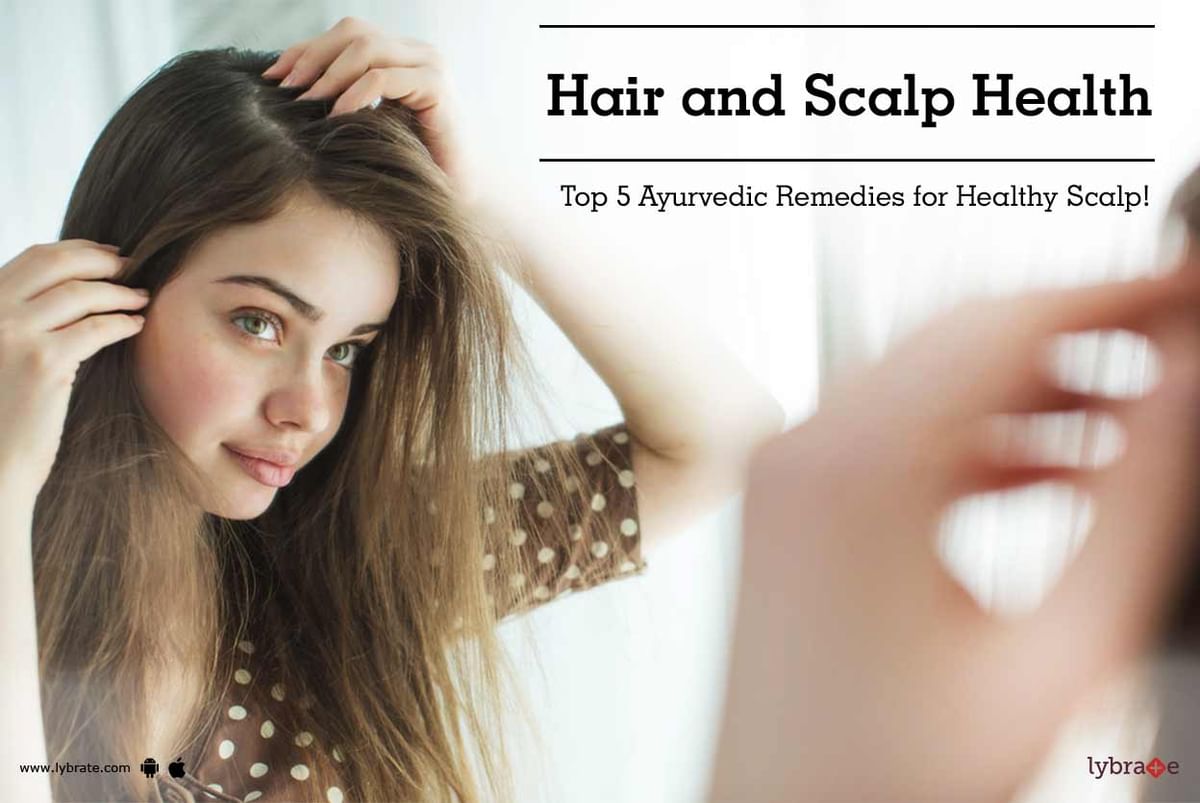 Hair and Scalp Health - Top 5 Ayurvedic Remedies for Healthy Scalp ...