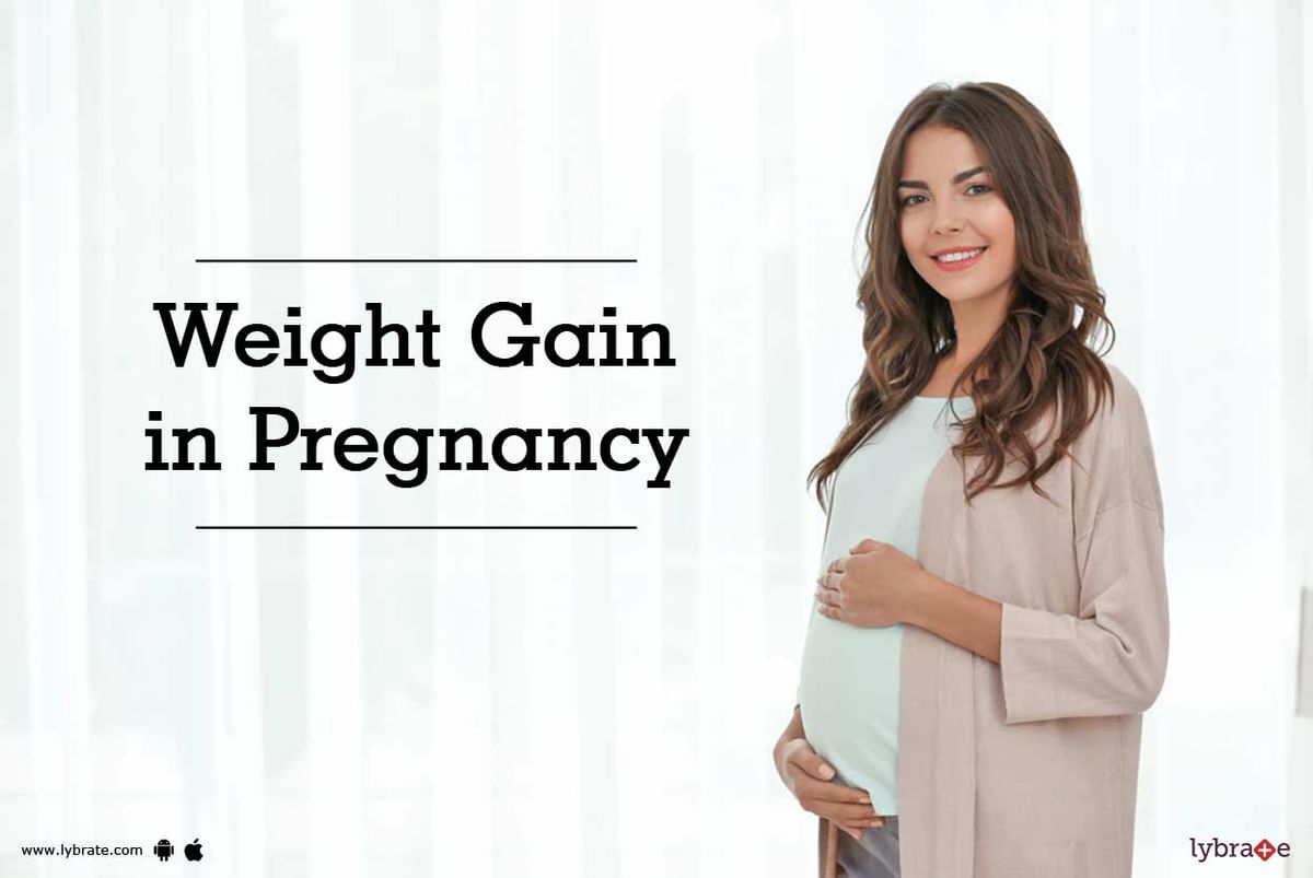 Weight Gain in Pregnancy - By Dr. Sudeshna Ray | Lybrate