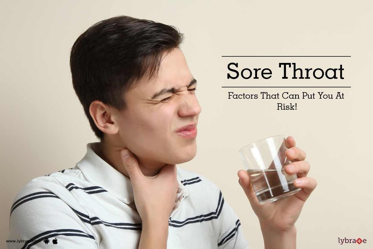 Sore Throat - Factors That Can Put You At Risk! - By Dr. Vivek | Lybrate