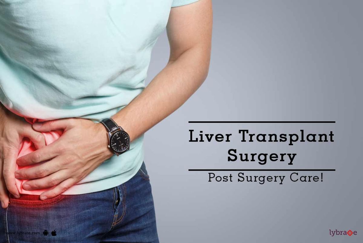 Liver Transplant Surgery - Post Surgery Care! - By Dr. Akhter Ahmad ...