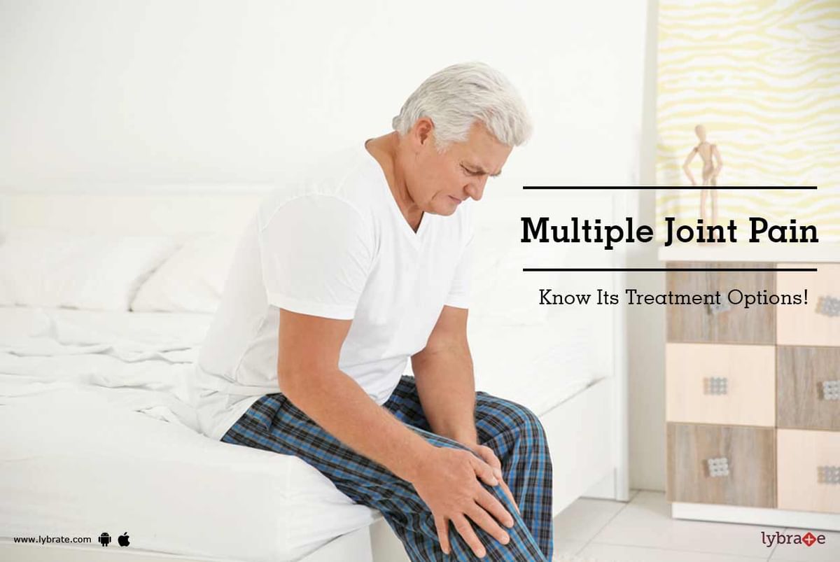 Multiple Joint Pain Know Its Treatment Options! By Dr. Akhlaq Ahmed