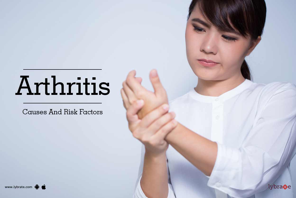 Arthritis Causes And Risk Factors By Dr. Shrenik Shah Lybrate