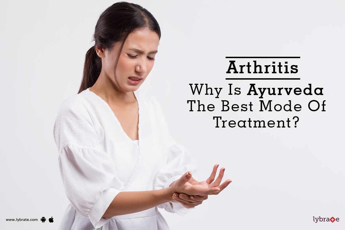 Arthritis Why Is Ayurveda The Best Mode Of Treatment By Dr Arun Singh Lybrate