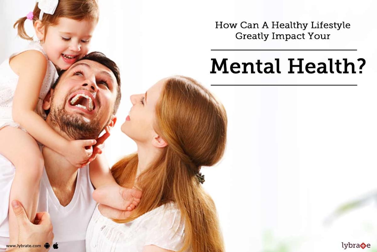 How Can A Healthy Lifestyle Greatly Impact Your Mental Health? - By Dr ...