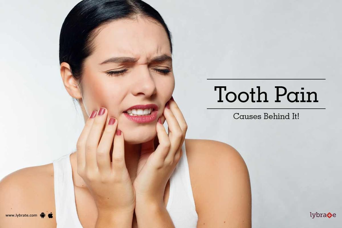 Tooth Pain - Causes Behind It! - By Dr. Anuj Gupta | Lybrate