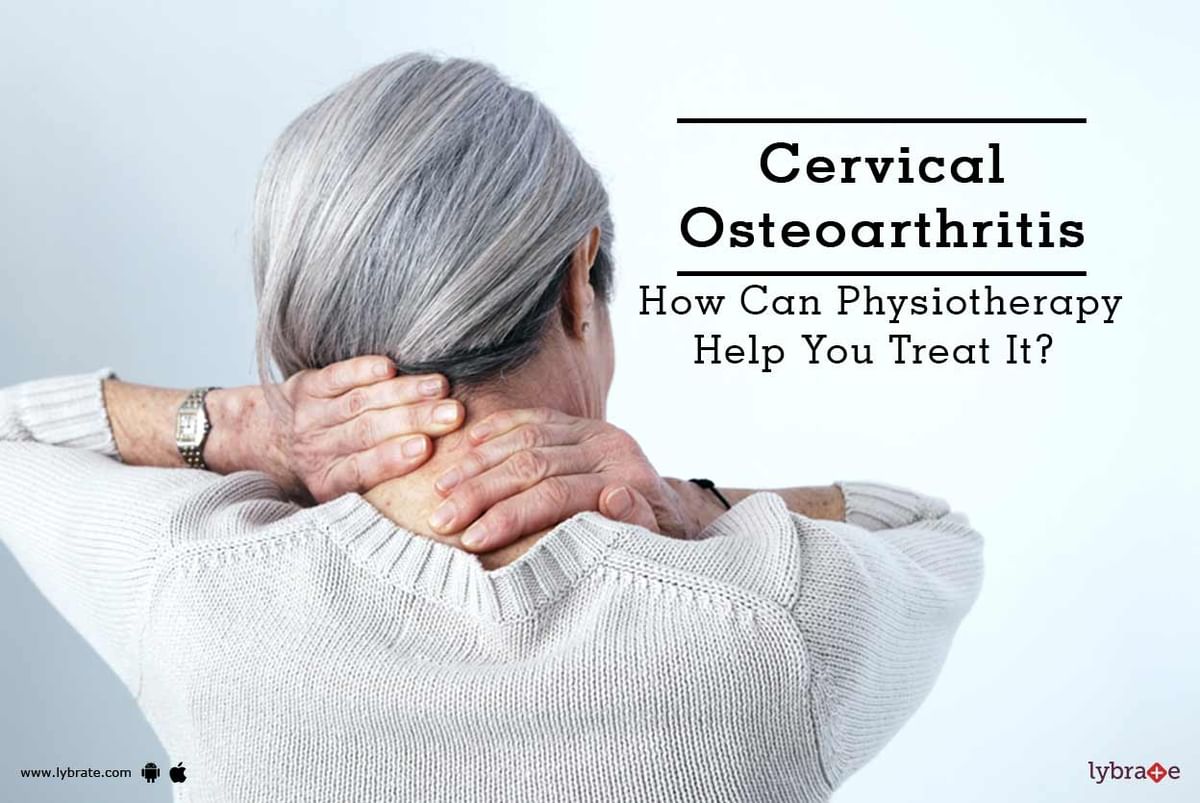 Cervical Osteoarthritis - How Can Physiotherapy Help You Treat It? - By 