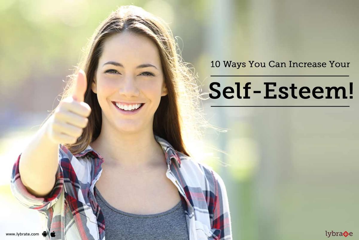 10 Ways You Can Increase Your Self Esteem By Mr B Elayaraja Raja Lybrate 6359