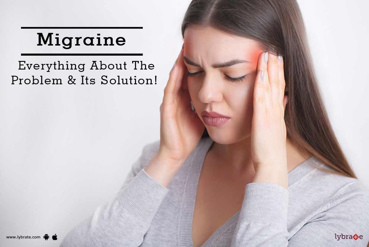 Migraine Everything About The Problem Its Solution By Dr Prashant K Vaidya Lybrate