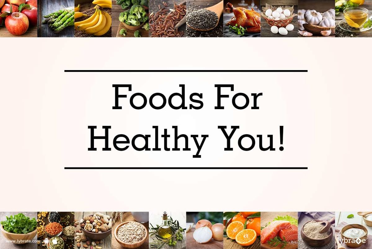 Foods For Healthy You By Dr Tamanna Narang Lybrate