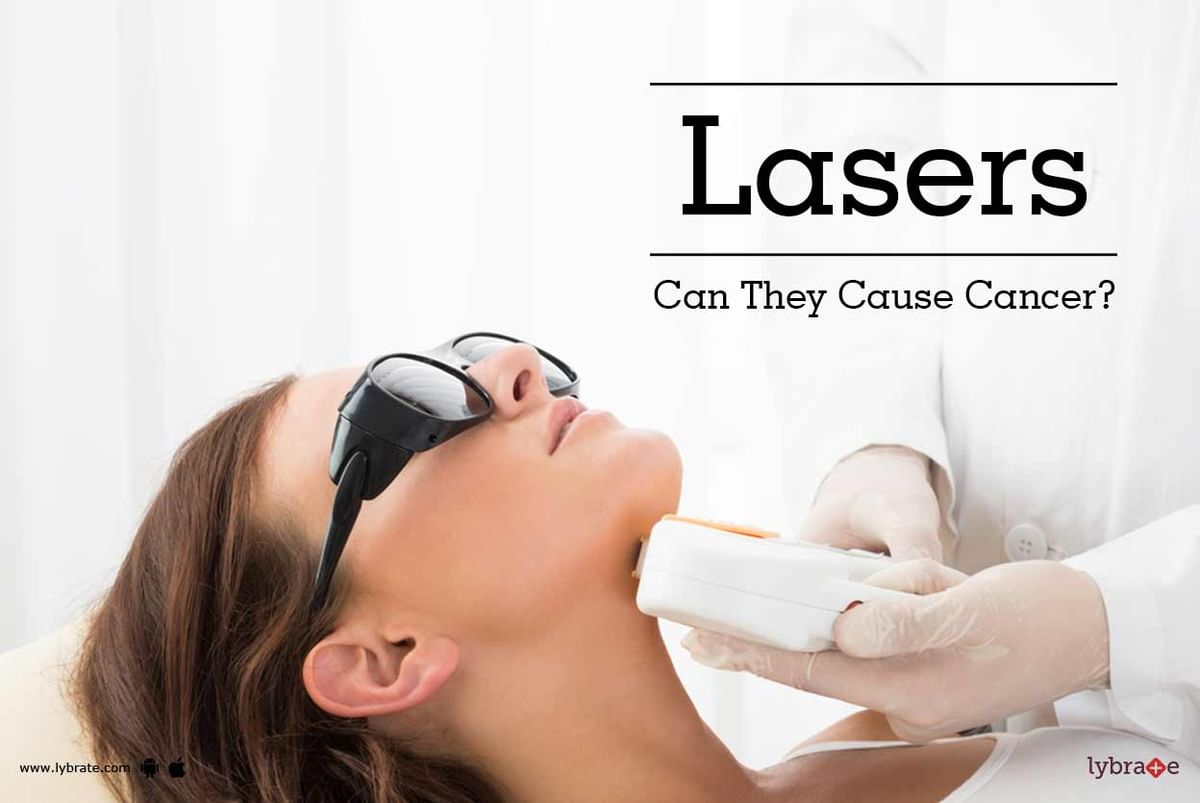 Lasers - Can They Cause Cancer? - By Dr.  Reddy | Lybrate