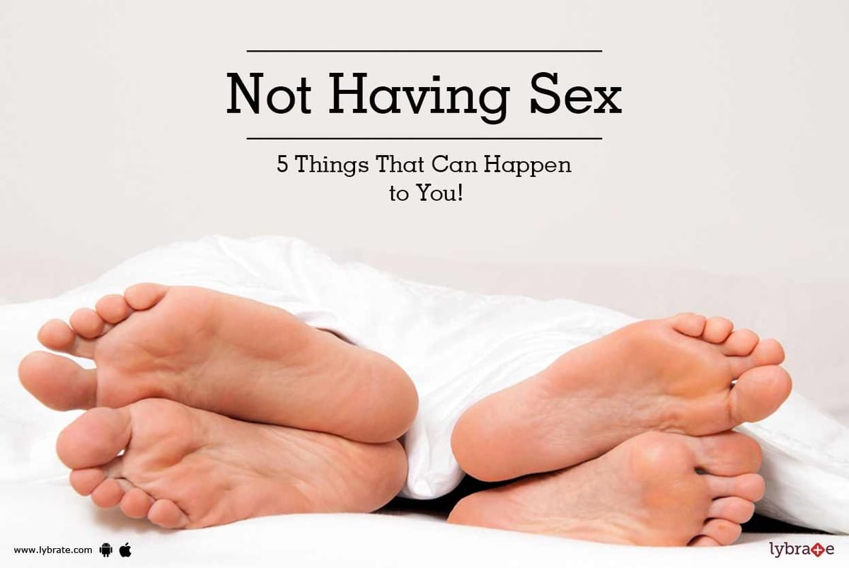 Not Having Sex - 5 Things That Can Happen to You! - By Dr. Jolly Arora |  Lybrate