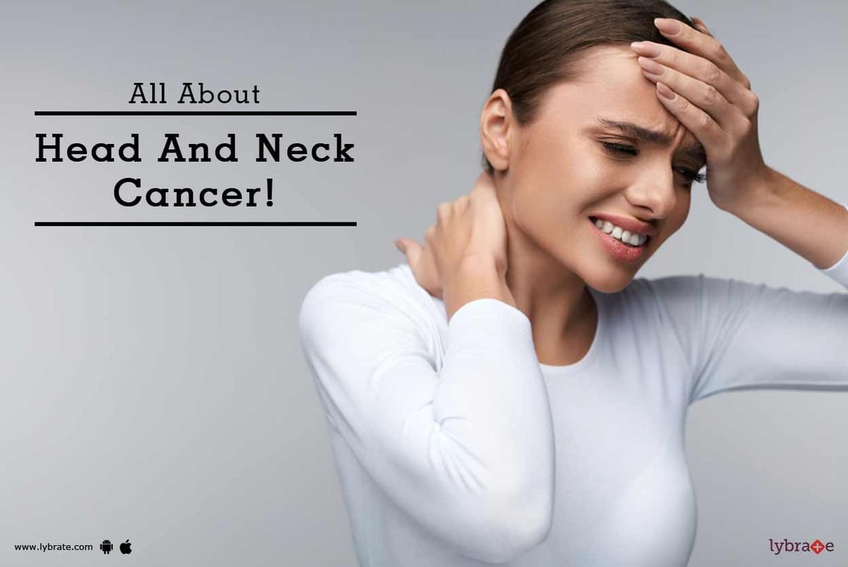 All About Head And Neck Cancer! - By Dr. Saurabh Gupta | Lybrate