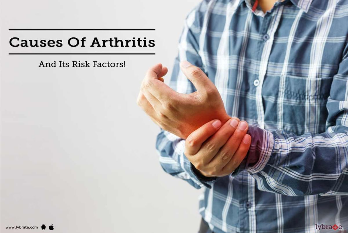 Causes Of Arthritis And Its Risk Factors! - By Dr. S.S Sanyal | Lybrate